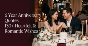 6 Year Anniversary Quotes 130+ Heartfelt & Romantic Wishes